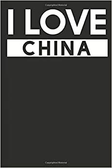 I Love China: A Notebook