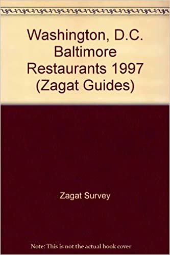 Zagatsurvey 1997 Washington, D.C. Baltimore Restaurants (ZAGATSURVEY: WASHINGTON DC/BALTIMORE RESTAURANTS)