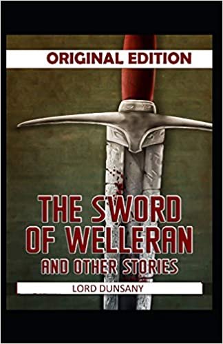 The Sword of Welleran and Other Stories-Original Edition(Annotated)