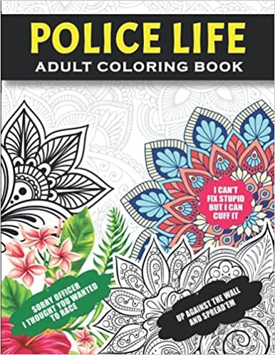 Police Life Adult Coloring Book: Funny Thank You Gag gift for Cops, Police Officers, Sergeants, Deputies, Sheriff and Law enforcement officers, ... Day/Week and Graduation for men and Women indir