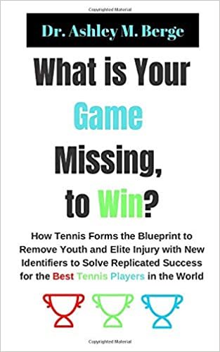 What is Your Game Missing, to Win?: How Tennis Forms the Blueprint to Remove Youth and Elite Injury with New Identifiers to Solve Replicated Success for the Best Tennis Players in the World indir