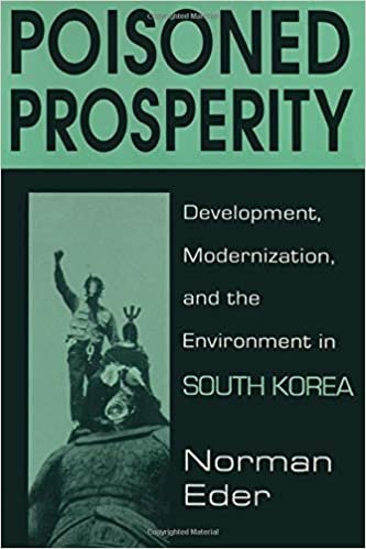 Poisoned Prosperity: Development, Modernization and the Environment in South Korea: Development, Modernization and the Environment in South Korea: ... Environment in South Korea (East Gate Books)