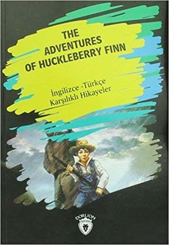 The Adventures of Huckleberry Finn: İngilizce - Türkçe Karşılıklı Hikayeler