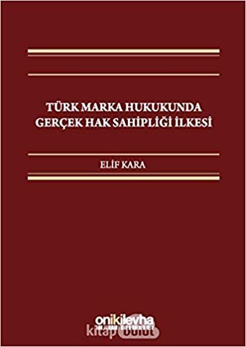 Türk Marka Hukukunda Gerçek Hak Sahipliği İlkesi indir