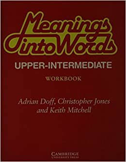 Meanings Into Words Upper-intermediate Workbook: An Integrated Course For Students Of English: Upper-intermediate: Workbk