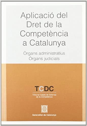 Aplicació del Dret de la Competència a Catalunya. Òrgans administratius. Òrgans Judicials