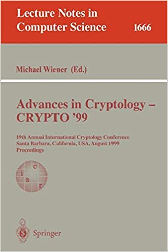 Advances in Cryptology - CRYPTO '99: 19th Annual International Cryptology Conference, Santa Barbara, California, USA, August 15-19, 1999 Proceedings: ... USA, August 15-19, 1996 - Proceedings