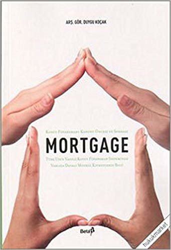 Mortgage Konut Finansmanı Kanunu Öncesi ve Sonrası: Türk Uzun Vadeli Konut Finansman Sisteminde Varlığa Dayalı Menkul Kıymetlerin Rolü