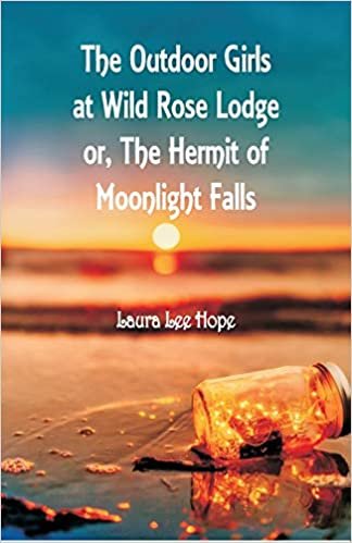 "The Outdoor Girls at Wild Rose Lodge: or, The Hermit of Moonlight Falls "