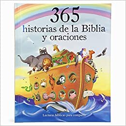 365 Historias de la Biblia Y Oraciones: Lecturas Biblicas Para Compartir