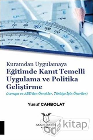 Kuramdan Uygulamaya Eğitimde Kanıt Temelli Uygulama ve Politika Geliştirme: Avrupa ve Abd'den Örnekler, Türkiye İçin Öneriler