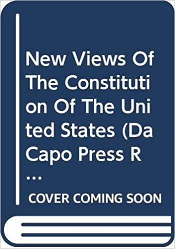New Views Of The Constitution Of The United States (Da Capo Press Reprints in American Constitutional and Legal History)