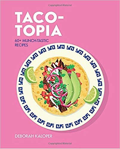Taco-topia: 60+ munch-tastic recipes indir