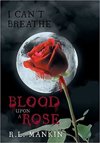 I Can't Breathe: Blood Upon a Rose