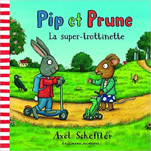 Scheffler, A: Pip et Prune - La super trottinette (Petite Enfance)