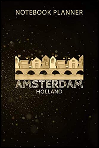 Notebook Planner Amsterdam Houses Dutch Travel Holland Souvenir Gift: Gym, Business, Menu, Monthly, Agenda, 6x9 inch, Organizer, 114 Pages