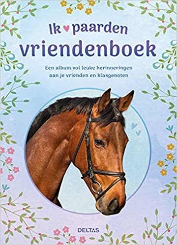 Ik hou van paarden vriendenboek: Een album vol leuke herinneringen aan je klasgenoten en vrienden
