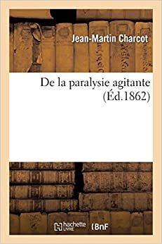 Charcot, D: La Paralysie Agitante (Sciences) indir