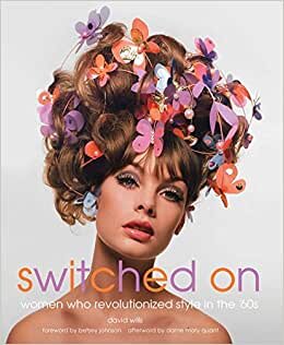 Switched On: Women Who Revolutionized Style in the 60's