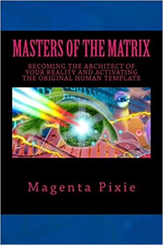 Masters of the Matrix: Becoming the Architect of Your Reality and Activating the Original Human Template indir
