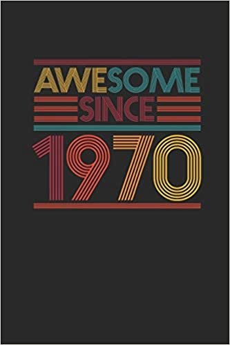 Awesome Since 1970: Dotted Bullet Grid Notebook / Journal (6 X 9 -120 Pages) - Birthday Gift Idea