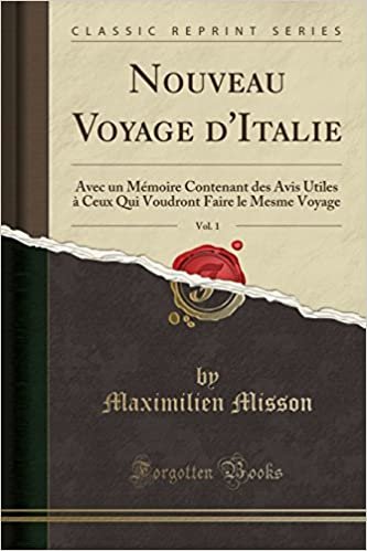 Nouveau Voyage d'Italie, Vol. 1: Avec un Mémoire Contenant des Avis Utiles à Ceux Qui Voudront Faire le Mesme Voyage (Classic Reprint) indir