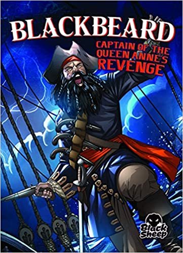 Blackbeard: Captain of the Queen Anne's Revenge (Pirate Tales)