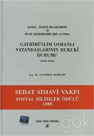 Gayri Müslim Osmanlı Vatandaşlarının Hukuki Durumu 1839-1914: Sedat Simavi Vakfı Sosyal Bilimler Ödülü 1989