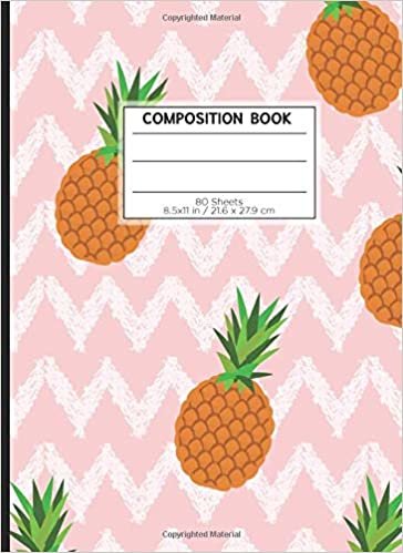 COMPOSITION BOOK 80 SHEETS 8.5x11 in / 21.6 x 27.9 cm: A4 Lined Ruled White Rimmed Notebook | "Pinapple" | Workbook for s Kids Students Boys | Writing Notes School College | Grammar | Languages