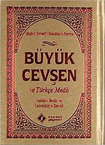 Büyük Cevşen ve Türkçe Meali - Türkçe Okunuşlu: Hizb-ü envari'l-Hakaikı'n-Nuriye - Ashab-ı Bedir ve Celcelutiye İlaveli