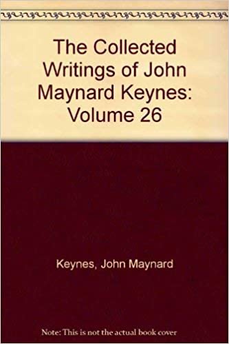 The Collected Writings of John Maynard Keynes 30 Volume Hardback Set: The Collected Writings of John Maynard Keynes: Volume 26