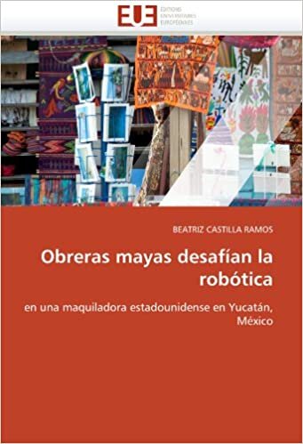 Obreras mayas desafían la robótica: en una maquiladora estadounidense en Yucatán, México (Omn.Univ.Europ.)