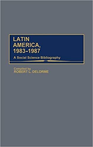 Latin America, 1983-1987: A Social Science Bibliography (Bibliographies and Indexes in Sociology)
