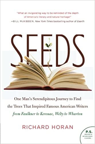 Seeds: One Man's Serendipitous Journey to Find the Trees That Inspired Famous American Writers from Faulkner to Kerouac, Welty to Wharton (P.S.)