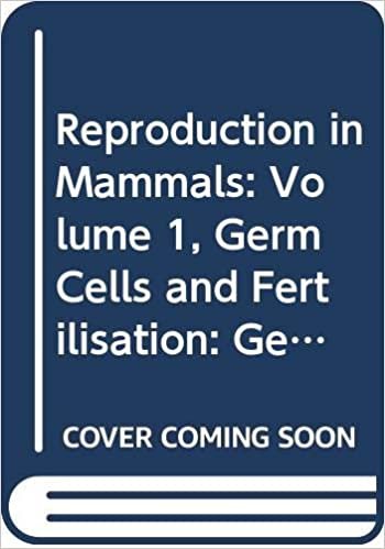 Reproduction in Mammals: Volume 1, Germ Cells and Fertilisation (Reproduction in Mammals Series, Band 9)