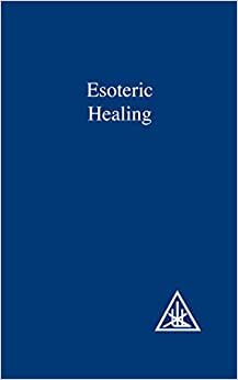 Esoteric Healing v. 4 (A Treatise on the Seven Rays)