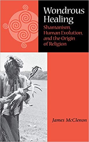 WONDROUS HEALING: Shamanism, Human Evolution, and the Origin of Religion indir