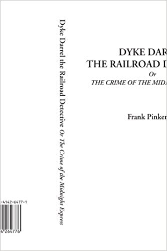 Dyke Darrel the Railroad Detective Or The Crime of the Midnight Express