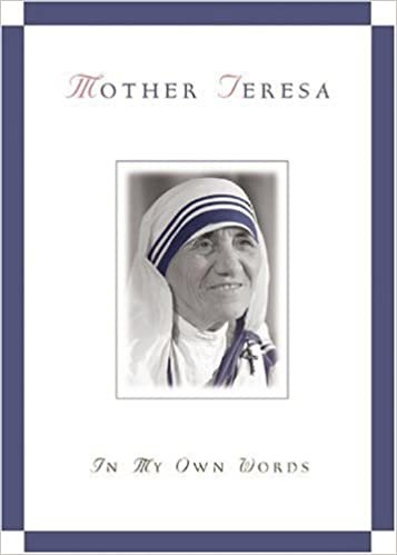 Mother Teresa, in My Own Words: 1910-1997