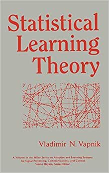 Statistical Learning Theory (Adaptive and Cognitive Dynamic Systems: Signal Processing, Learning, Communications and Control)