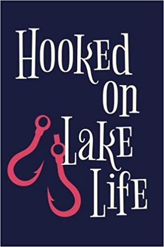 Hooked On Lake Life (6x9 Journal): Lined Writing Notebook, 120 Pages – Navy Blue and Coral Pink with Fishing and Lake Themed Message
