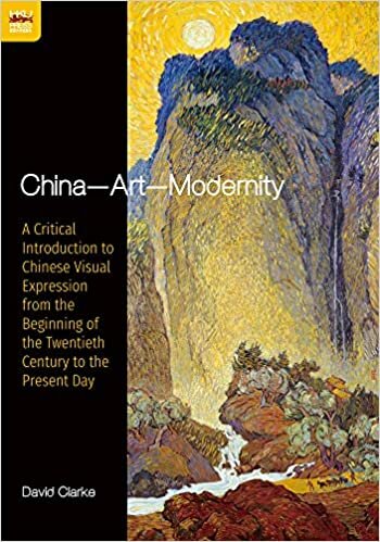 China - Art - Modernity: A Critical Introduction to Chinese Visual Expression from the Beginning of the Twentieth Century to the Present Day