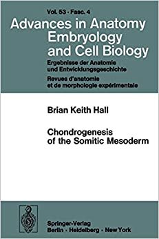 Chondrogenesis of the Somitic Mesoderm (Advances in Anatomy, Embryology and Cell Biology (53/4)) indir