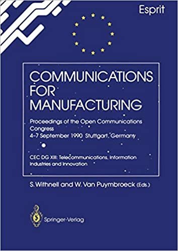 Communications for Manufacturing: Proceedings of the Open Congress 4-7 September 1990 Stuttgart, Germany CEC DG XIII: Telecommunications, Information ... and Innovation: Open Congress Proceedings indir