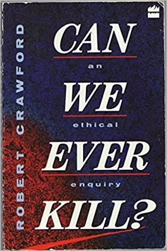 Can We Ever Kill?: An Ethical Enquiry
