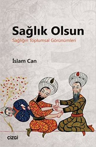 Sağlık Olsun: Sağlığın Toplumsal Görünümleri