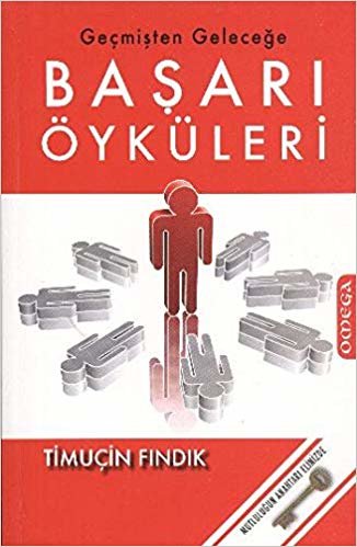 Geçmişten Geleceğe Başarı Öyküleri: Mutluluğun Anahtarı Elinizde indir