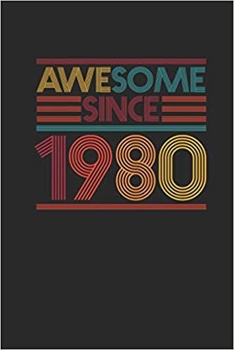 Awesome Since 1980: Dotted Bullet Grid Notebook / Journal (6 X 9 -120 Pages) - Birthday Gift Idea