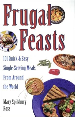 Frugal Feasts: 101 Quick And Easy Single-Serving Meals From Around The World