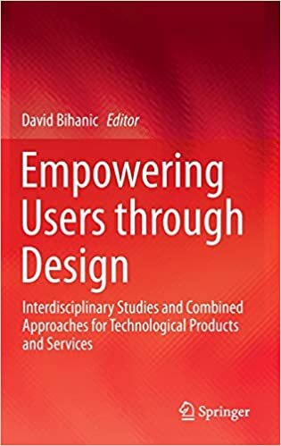 Empowering Users through Design: Interdisciplinary Studies and Combined Approaches for Technological Products and Services